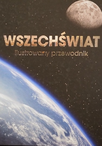 Praca zbiorowa – Wszechświat. Ilustrowany przewodnik.