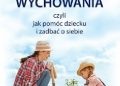 Agnieszka Wróbel – Sztuka wychowania czyli jak pomóc dziecku i zadbać o siebie