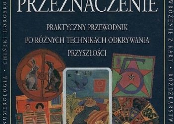 Jane Struthers – Jak poznać przeznaczenie. Praktyczny przewodnik po różnych technikach odkrywania przyszłości