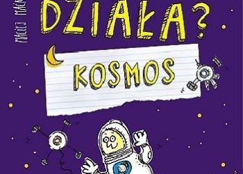 Przemysław Rudź – Jak to działa? Kosmos