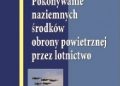 Sebastian Maślanka – POKONYWANIE NAZIEMNYCH ŚRODKÓW OBRONY POWIETRZNEJ PRZEZ LOTNICTWO
