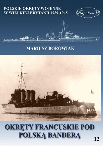 Mariusz Borowiak – Okręty francuskie pod polską banderą