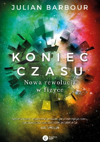 Julian Barbour – Koniec czasu. Nowa rewolucja w fizyce