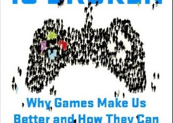 Jane McGonigal – Reality Is Broken: Why Games Make Us Better and How They Can Change the World