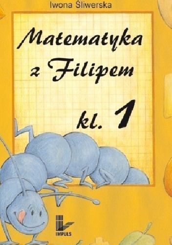 Iwona Śliwerska – Matematyka z Filipem do klasy I (wyd. 3)