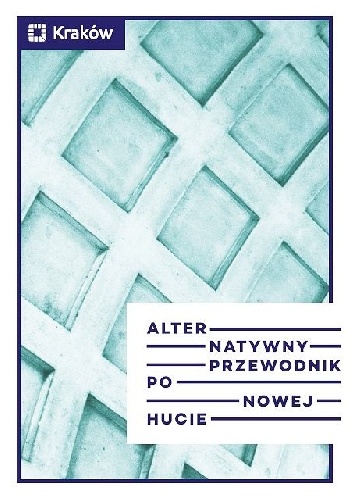 Jarosław Klaś – Alternatywny przewodnik po Nowej Hucie