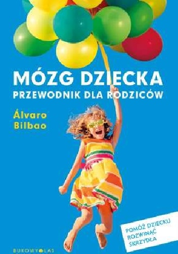 Álvaro Bilbao – Mózg dziecka. Przewodnik dla rodziców