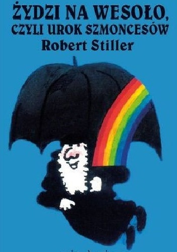 Robert Stiller – Żydzi na wesoło, czyli urok szmoncesów