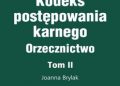Joanna Brylak – Kodeks postępowania karnego. Orzecznictwo. Tom II