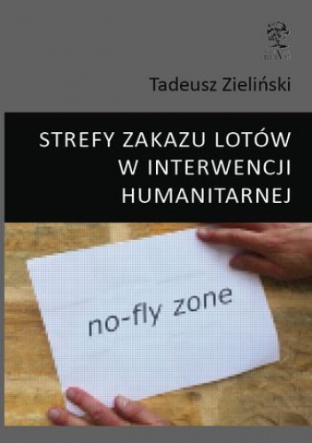 Tadeusz Zieliński – STREFY ZAKAZU LOTÓW W INTERWENCJI HUMANITARNEJ