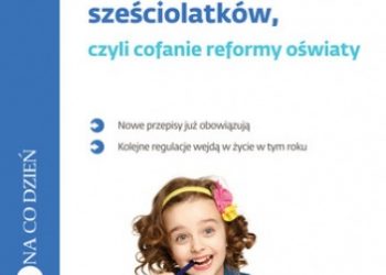 Jaworski Leszek, Radwan Artur – Burza wokół sześciolatków, czyli cofanie reformy oświaty