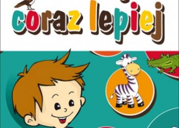 Kwiczak Beata – Mówię coraz lepiej. Zabawy w trudne literki dla najmłodszych. Dla dzieci od 4 do 5 lat