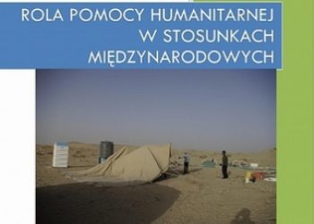 Agnieszka Skowrońska – Rola pomocy humanitarnej w stosunkach międzynarodowych