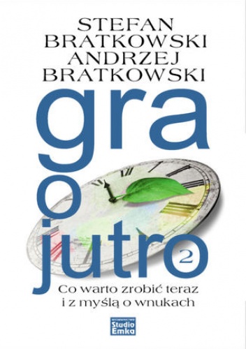 Stefan Bratkowski, Andrzej Bratkowski – Gra o jutro 2. Co warto zrobić teraz i z myślą o wnukach