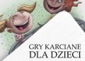 Tylkorelaks.pl – Gry karciane dla dzieci. Przewodnik po grach karcianych dla dzieci