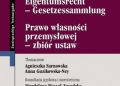 Sarnowska Agnieszka, Guzikowska-Ney Anna – Prawo własności przemysłowej – zbiór ustaw Gewerbliches Eigentumsrecht – Gesetzessammlung