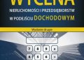 Mieczysław Prystupa – Wycena nieruchomości i przedsiębiorstw w podejściu dochodowym (wydanie drugie)