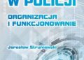 Struniawski Jarosław – Sztaby w Policji. Organizacja i funkcjonowanie