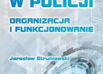 Struniawski Jarosław – Sztaby w Policji. Organizacja i funkcjonowanie