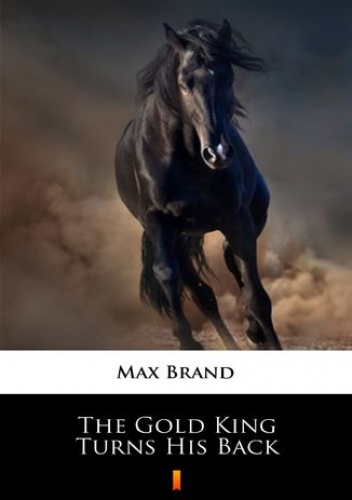Max Brand – The Gold King Turns His Back