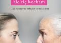 Isabelle Filliozat – Jestem na ciebie zły, ale cię kocham. Jak naprawić relacje z rodzicami