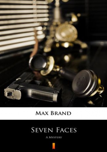 Max Brand – Seven Faces. A Mystery