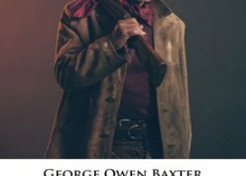 George Owen Baxter – The Whispering Outlaw
