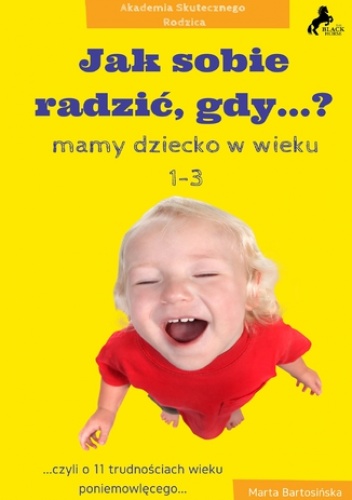 Bartosińska Marta – Jak sobie radzić, gdy mamy dziecko w wieku 1-3?