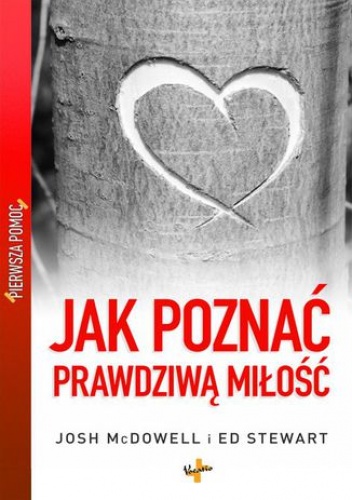 Josh McDowell, Ed Stewart – Jak poznać prawdziwą miłość
