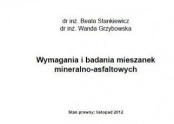 Stankiewicz Wanda Grzybowska Beata – Wymagania i badania mieszanek mineralno asfaltowych