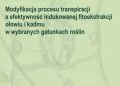 Małkowski Eugeniusz – Modyfikacja procesu transpiracji a efektywność indukowanej fitoekstrakcji ołowiu i kadmu w wybranych gatunkach roślin