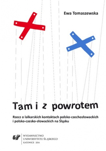 Ewa Tomaszewska – Tam i z powrotem. Rzecz o lalkarskich kontaktach polsko-czechosłowackich i polsko-czesko-słowackich na Śląsku