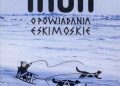 Jacek Machowski – Inuit. Opowiadania eskimoskie – tajemniczy świat Eskimosów