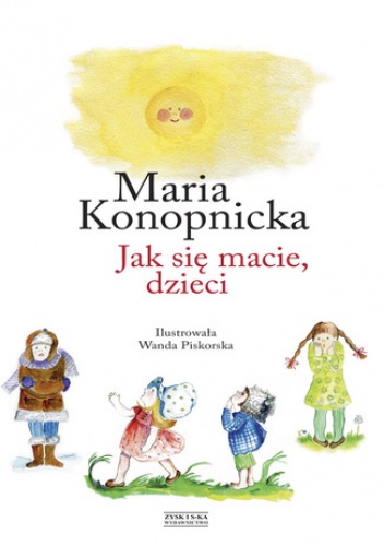 Maria Konopnicka – Jak się macie, dzieci
