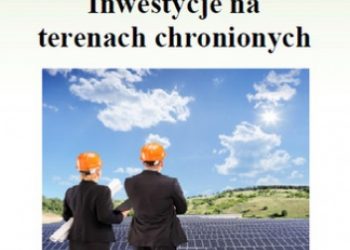 Juchnik Adam – Inwestycje na terenach chronionych