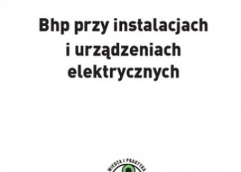 Klucha Waldemar – Bhp przy instalacjach i urządzeniach elektrycznych