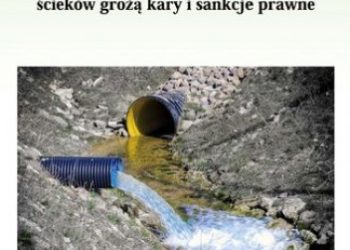 Pacek Jolanta – Za niewłaściwe odprowadzanie ścieków grożą kary i sankcje prawne