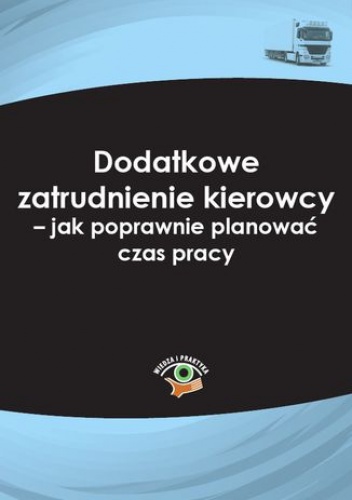 Łukasz Prasołek – Dodatkowe zatrudnienie kierowcy – jak poprawnie planować czas pracy