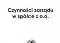 Praca zbiorowa – Czynności zarządu w spółce z o.o