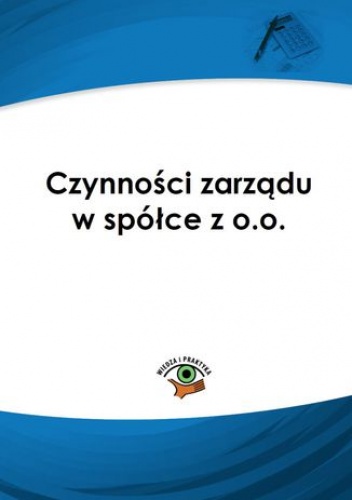 Praca zbiorowa – Czynności zarządu w spółce z o.o