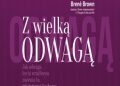 Brené Brown – Z  wielką odwagą
