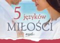 Gary Chapman – 5 języków miłości. Tajemnica miłości, która będzie trwała całe życie