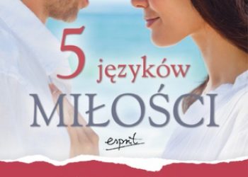 Gary Chapman – 5 języków miłości. Tajemnica miłości, która będzie trwała całe życie