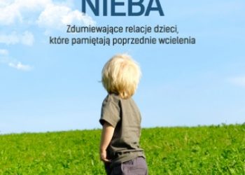 Dee Garnes, Wayne Dyer Dr – Wspomnienia nieba. Zdumiewające relacje dzieci, które pamiętają poprzednie wcielenia