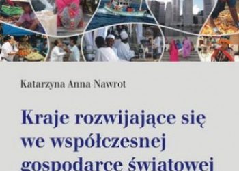Anna Nawrot Katarzyna – Kraje rozwijające się we współczesnej gospodarce światowej