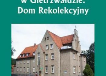 Bielawny Krzysztof – Dom Najświętszej Maryi Panny w Gietrzwałdzie. Dom Rekolekcyjny