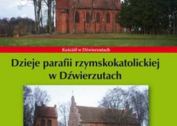 Bielawny Krzysztof – Dzieje parafii rzymskokatolickiej w Dźwierzutach