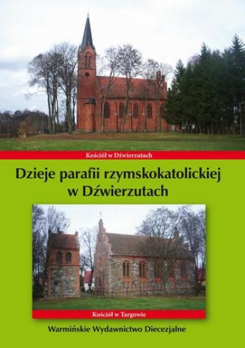 Bielawny Krzysztof – Dzieje parafii rzymskokatolickiej w Dźwierzutach