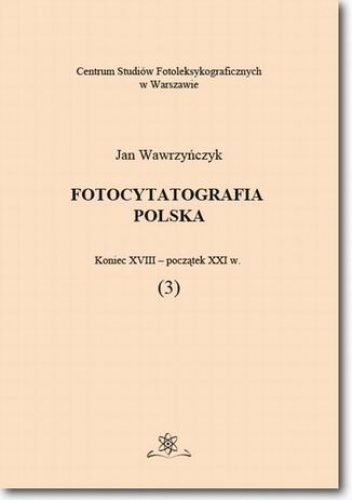 Jan Wawrzyńczyk – Fotocytatografia polska (3). Koniec XVIII – początek XXI w