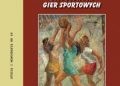 Halina Zdebska – Istota i wartości zespołowych gier sportowych